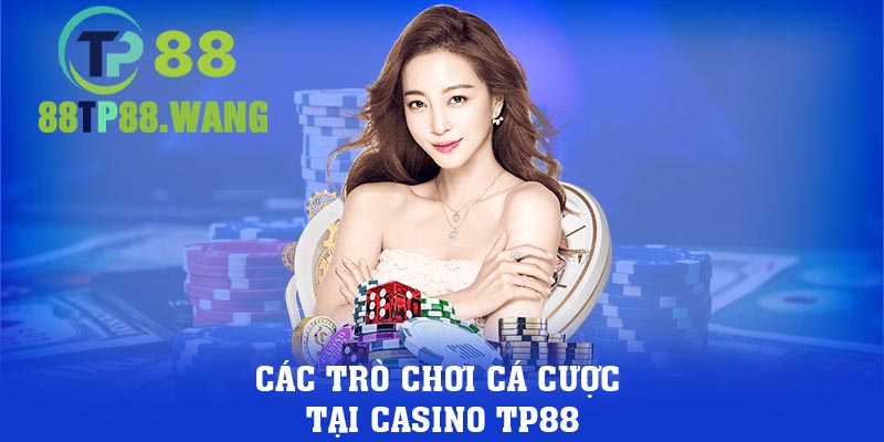 Các trò chơi cá cược tại casino TP88