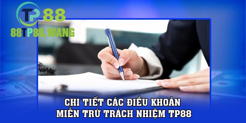 Chi tiết các điều khoản miễn trừ trách nhiệm TP88