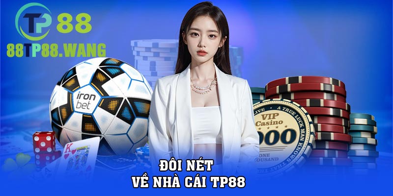 Đôi nét về nhà cái tp88