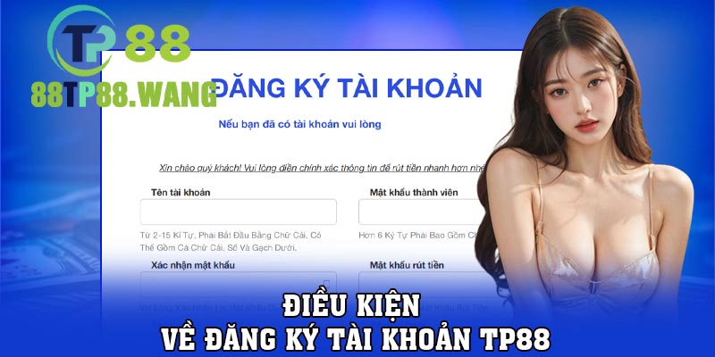 Điều kiện về đăng ký tài khoản TP88