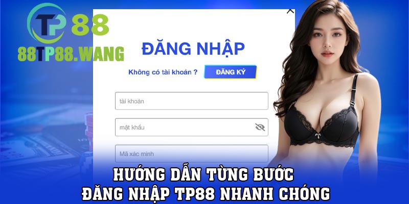 Hướng dẫn từng bước đăng nhập TP88 nhanh chóng